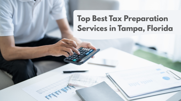 Top Best Tax Preparation Services in Tampa, Florida Top Best Tax Preparation Services in Tampa, Florida